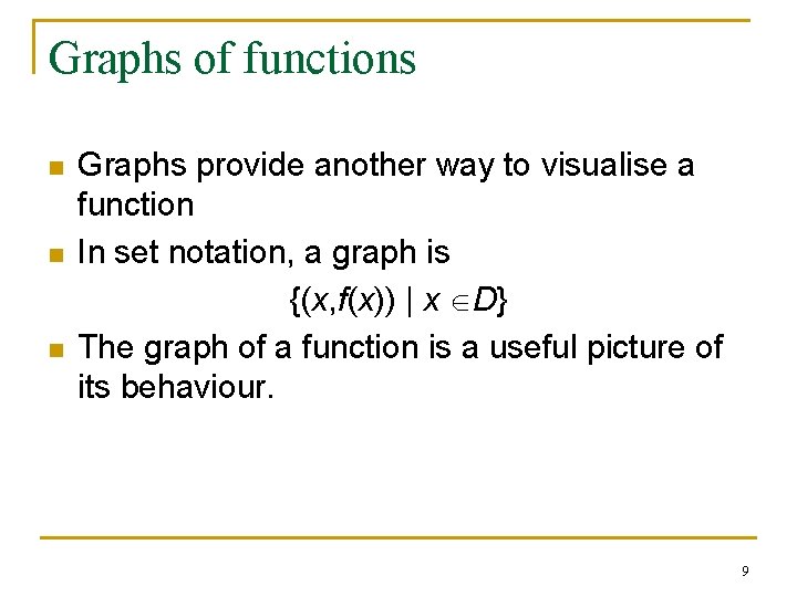 Graphs of functions n n n Graphs provide another way to visualise a function Graphs of functions n n n Graphs provide another way to visualise a function