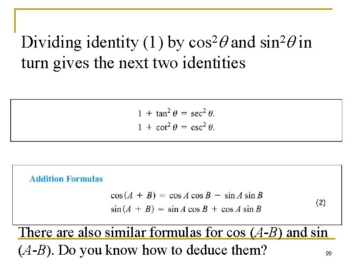 Dividing identity (1) by cos 2 q and sin 2 q in turn gives Dividing identity (1) by cos 2 q and sin 2 q in turn gives