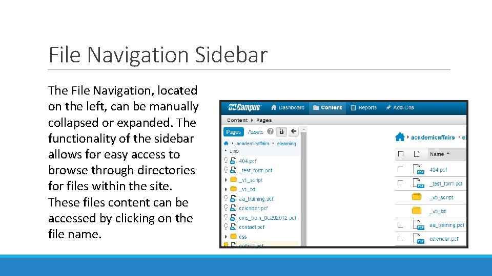 File Navigation Sidebar The File Navigation, located on the left, can be manually collapsed
