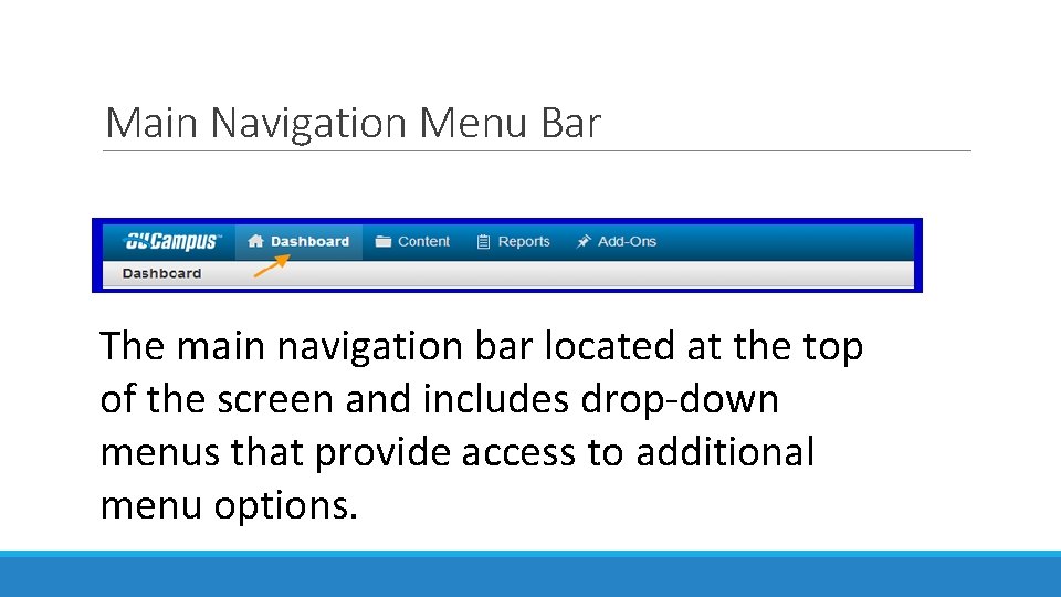 Main Navigation Menu Bar The main navigation bar located at the top of the