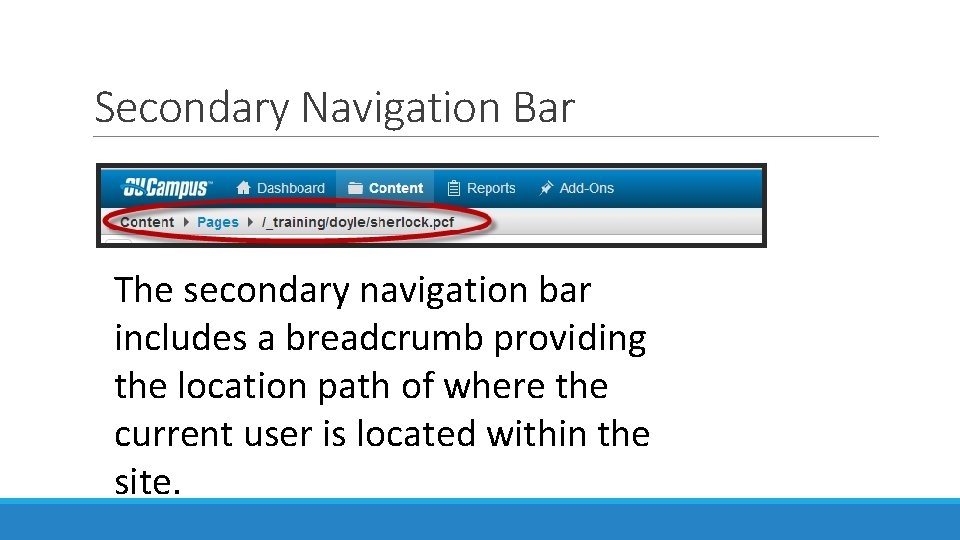 Secondary Navigation Bar The secondary navigation bar includes a breadcrumb providing the location path