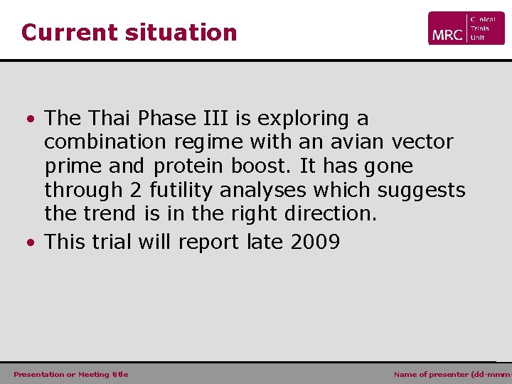 Current situation • The Thai Phase III is exploring a combination regime with an