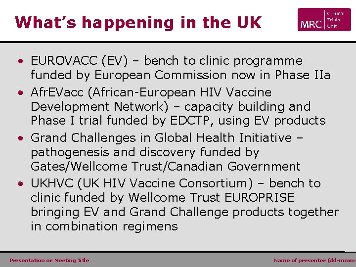 What’s happening in the UK • EUROVACC (EV) – bench to clinic programme funded