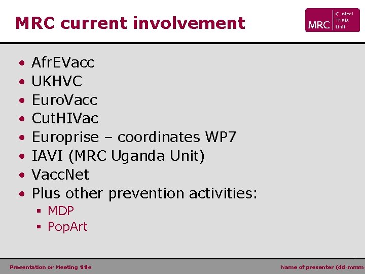 MRC current involvement • • Afr. EVacc UKHVC Euro. Vacc Cut. HIVac Europrise –