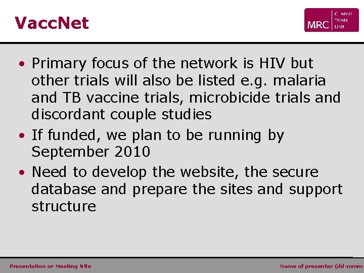 Vacc. Net • Primary focus of the network is HIV but other trials will