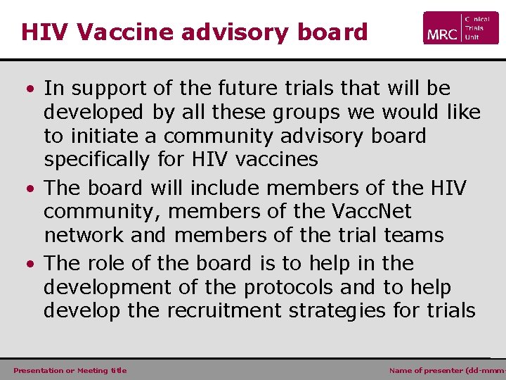 HIV Vaccine advisory board • In support of the future trials that will be