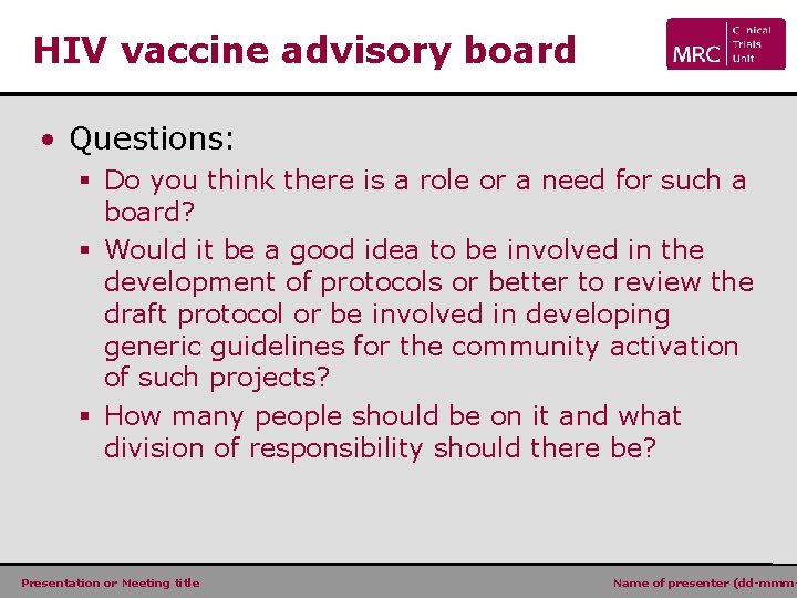 HIV vaccine advisory board • Questions: § Do you think there is a role
