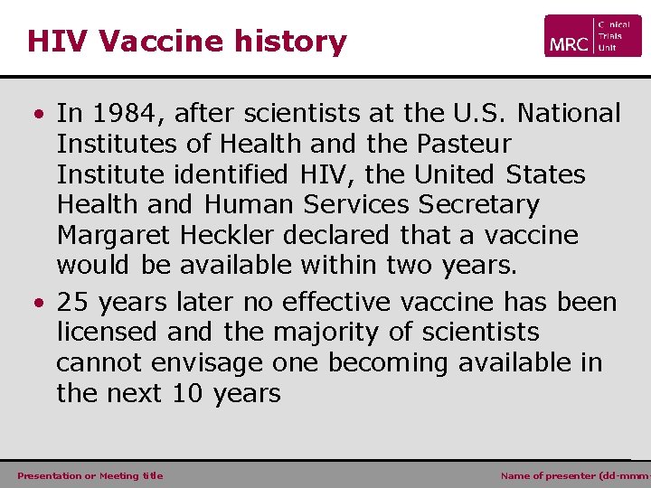 HIV Vaccine history • In 1984, after scientists at the U. S. National Institutes