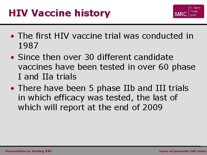 HIV Vaccine history • The first HIV vaccine trial was conducted in 1987 •