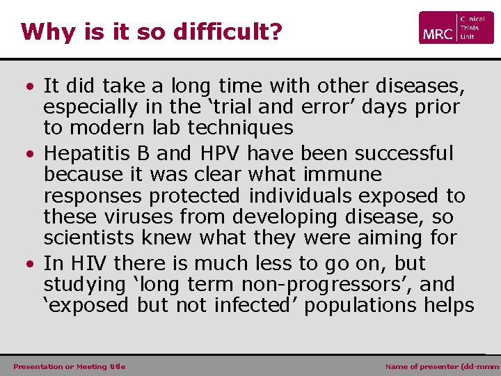 Why is it so difficult? • It did take a long time with other