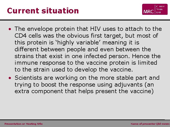 Current situation • The envelope protein that HIV uses to attach to the CD