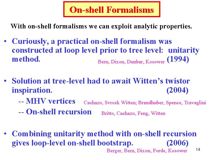 On-shell Formalisms With on-shell formalisms we can exploit analytic properties. • Curiously, a practical On-shell Formalisms With on-shell formalisms we can exploit analytic properties. • Curiously, a practical