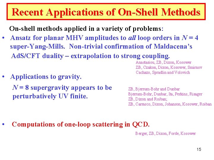 Recent Applications of On-Shell Methods On-shell methods applied in a variety of problems: • Recent Applications of On-Shell Methods On-shell methods applied in a variety of problems: •