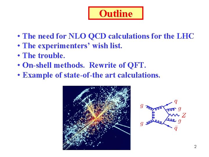 Outline • The need for NLO QCD calculations for the LHC • The experimenters’ Outline • The need for NLO QCD calculations for the LHC • The experimenters’