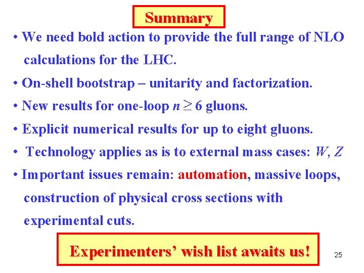 Summary • We need bold action to provide the full range of NLO calculations Summary • We need bold action to provide the full range of NLO calculations