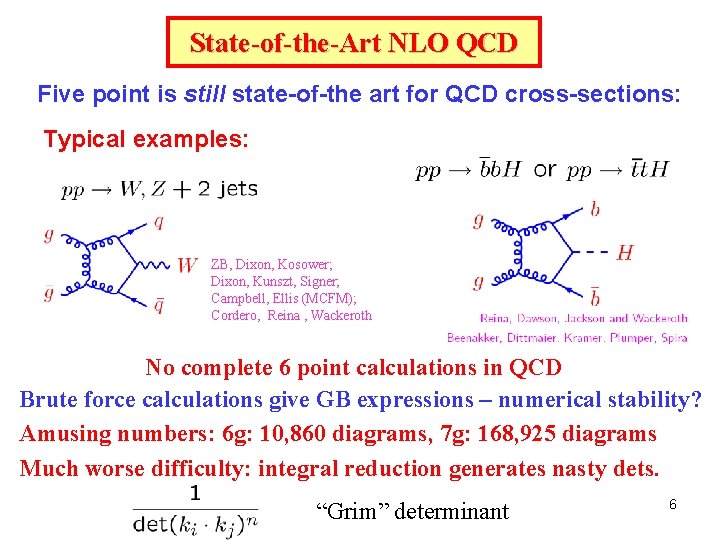 State-of-the-Art NLO QCD Five point is still state-of-the art for QCD cross-sections: Typical examples: State-of-the-Art NLO QCD Five point is still state-of-the art for QCD cross-sections: Typical examples: