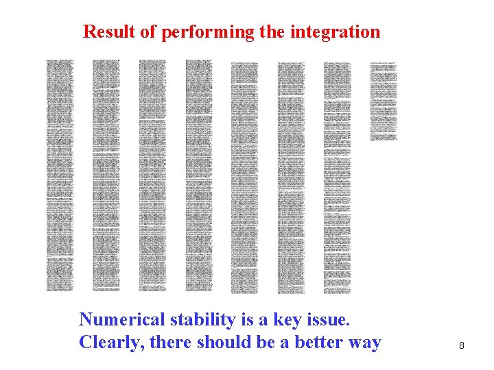 Result of performing the integration Numerical stability is a key issue. Clearly, there should Result of performing the integration Numerical stability is a key issue. Clearly, there should
