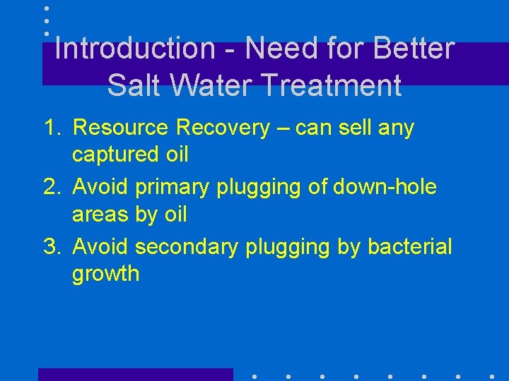 Introduction - Need for Better Salt Water Treatment 1. Resource Recovery – can sell