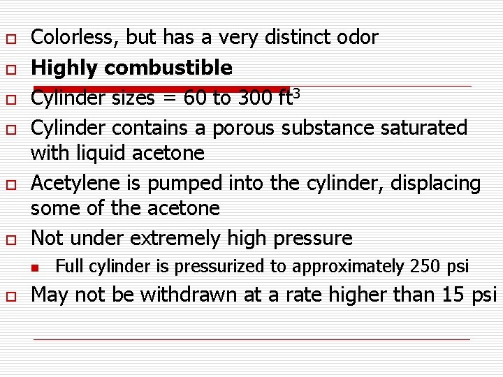 o o o Colorless, but has a very distinct odor Highly combustible Cylinder sizes