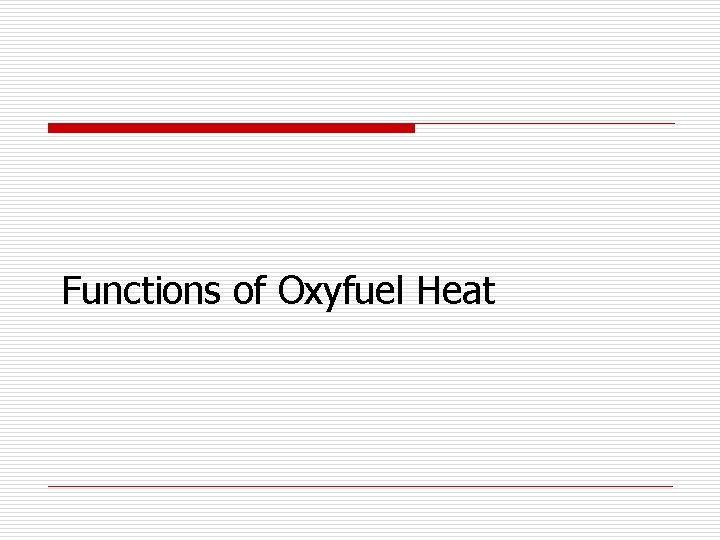 Functions of Oxyfuel Heat 