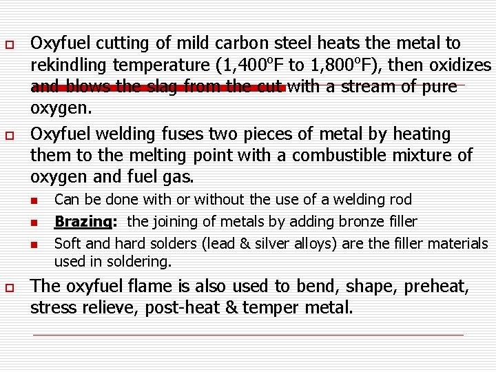 o o Oxyfuel cutting of mild carbon steel heats the metal to rekindling temperature