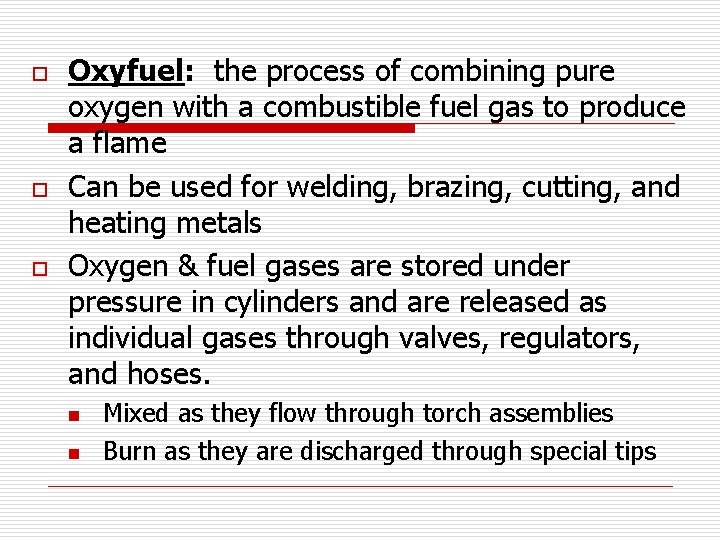 o o o Oxyfuel: the process of combining pure oxygen with a combustible fuel