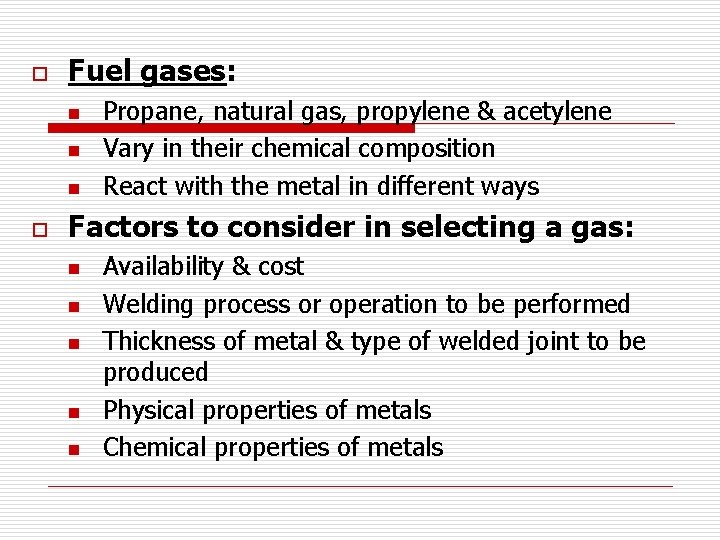 o Fuel gases: n n n o Propane, natural gas, propylene & acetylene Vary