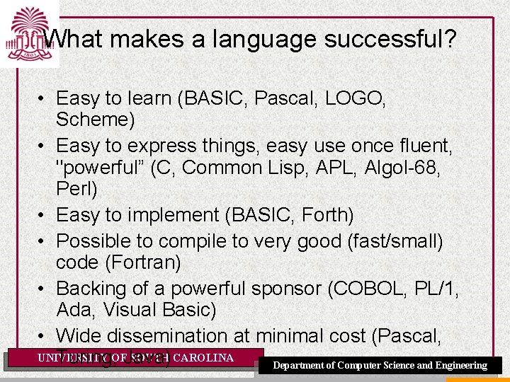 What makes a language successful? • Easy to learn (BASIC, Pascal, LOGO, Scheme) •