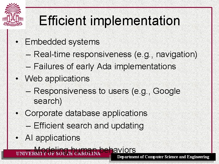 Efficient implementation • Embedded systems – Real-time responsiveness (e. g. , navigation) – Failures