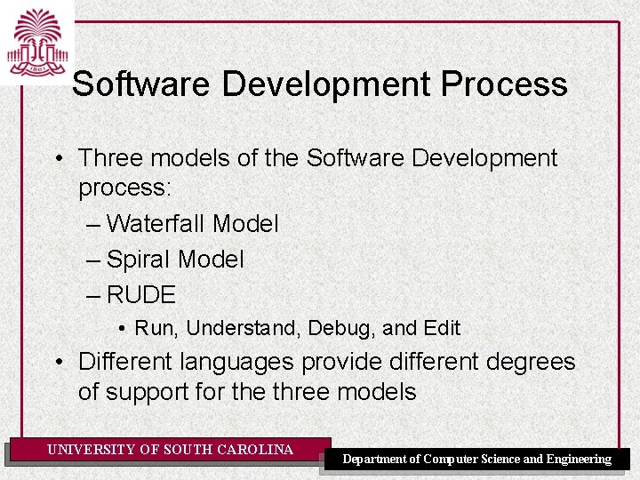 Software Development Process • Three models of the Software Development process: – Waterfall Model