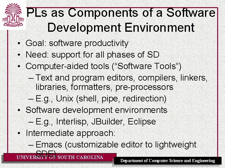 PLs as Components of a Software Development Environment • Goal: software productivity • Need: