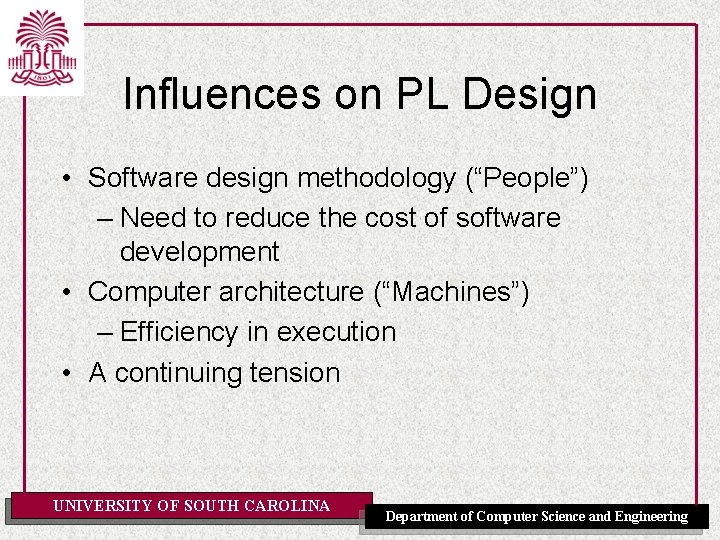 Influences on PL Design • Software design methodology (“People”) – Need to reduce the