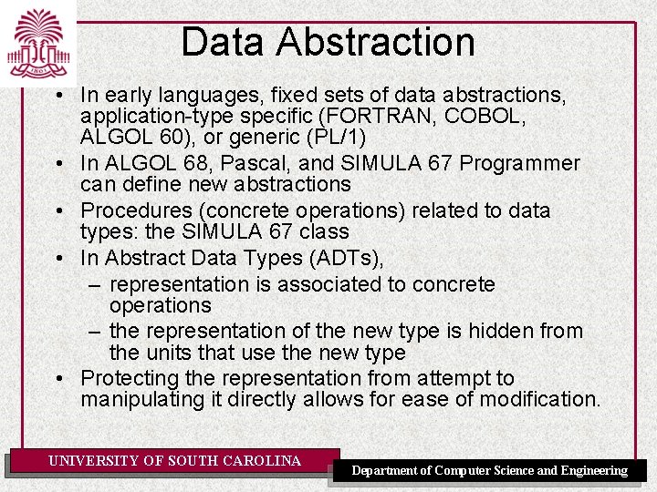 Data Abstraction • In early languages, fixed sets of data abstractions, application-type specific (FORTRAN,