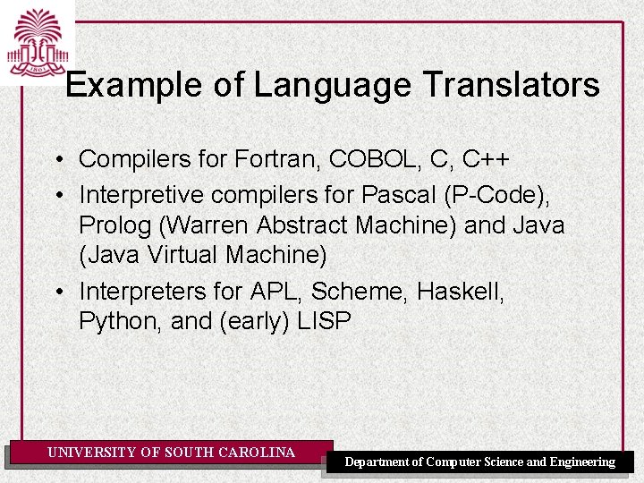 Example of Language Translators • Compilers for Fortran, COBOL, C, C++ • Interpretive compilers