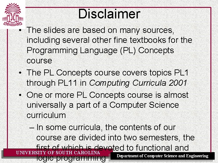 Disclaimer • The slides are based on many sources, including several other fine textbooks