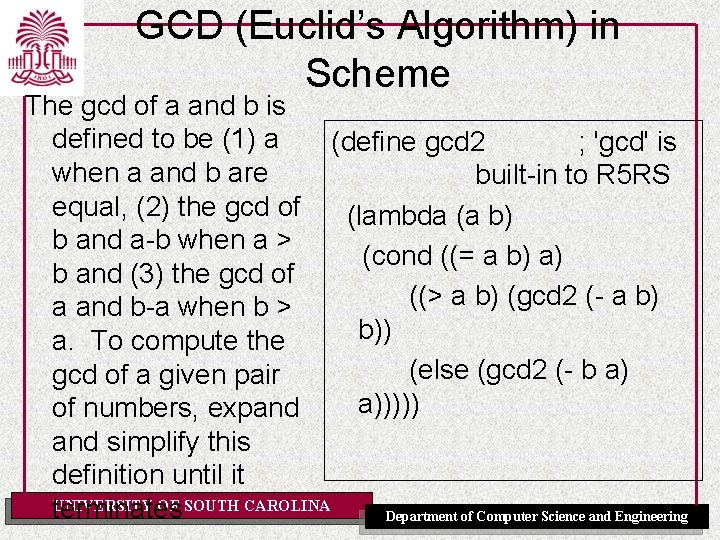 GCD (Euclid’s Algorithm) in Scheme The gcd of a and b is defined to