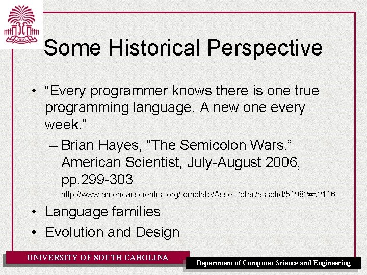 Some Historical Perspective • “Every programmer knows there is one true programming language. A