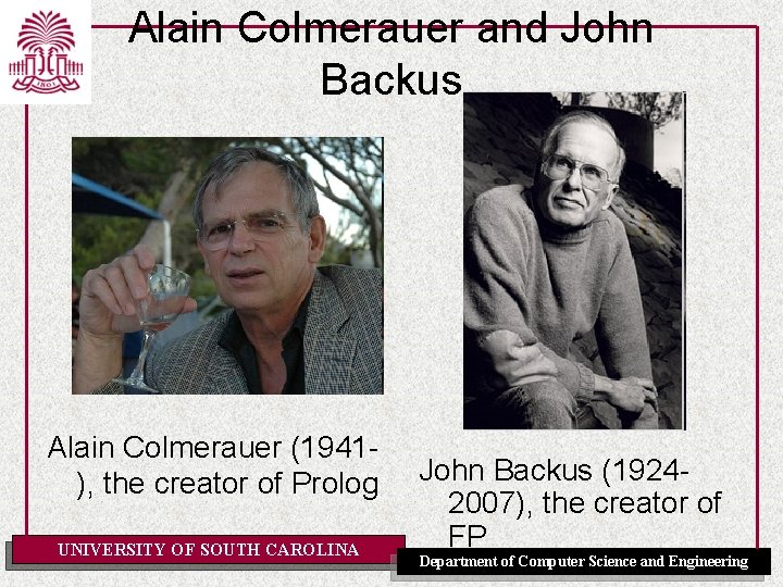 Alain Colmerauer and John Backus Alain Colmerauer (1941), the creator of Prolog UNIVERSITY OF