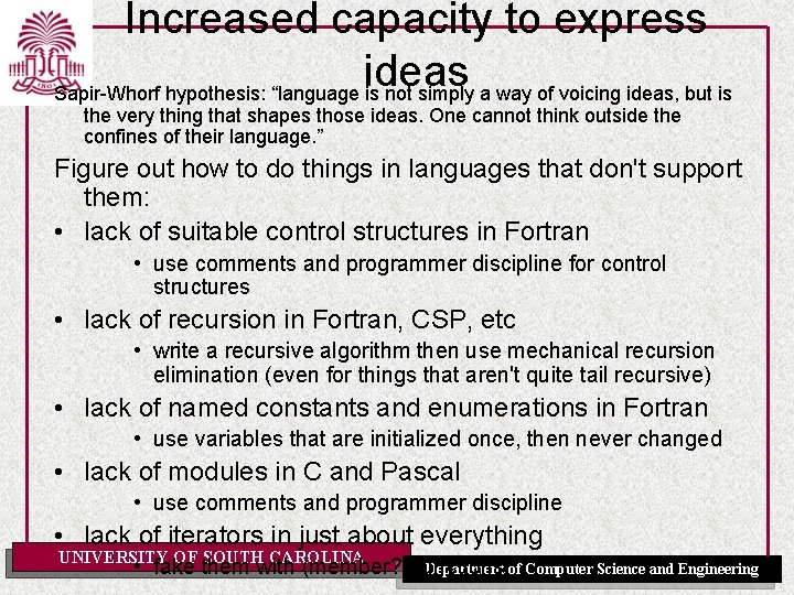 Increased capacity to express ideas Sapir-Whorf hypothesis: “language is not simply a way of