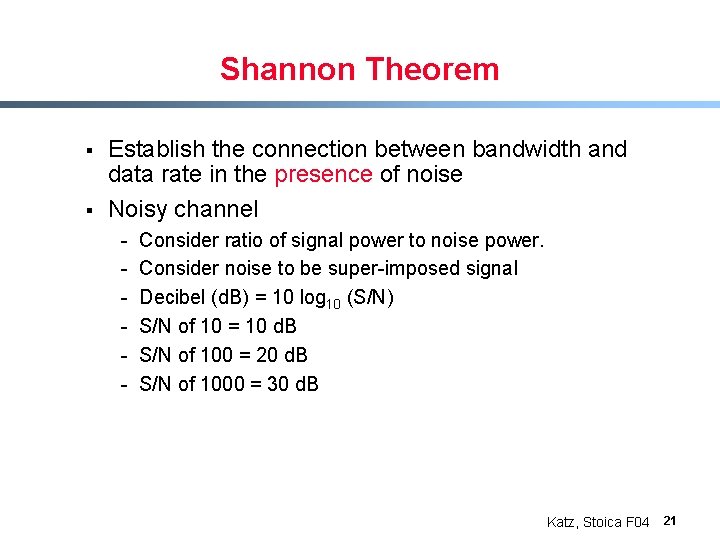 Shannon Theorem § § Establish the connection between bandwidth and data rate in the