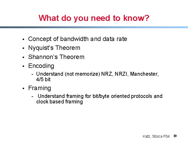 What do you need to know? § § Concept of bandwidth and data rate