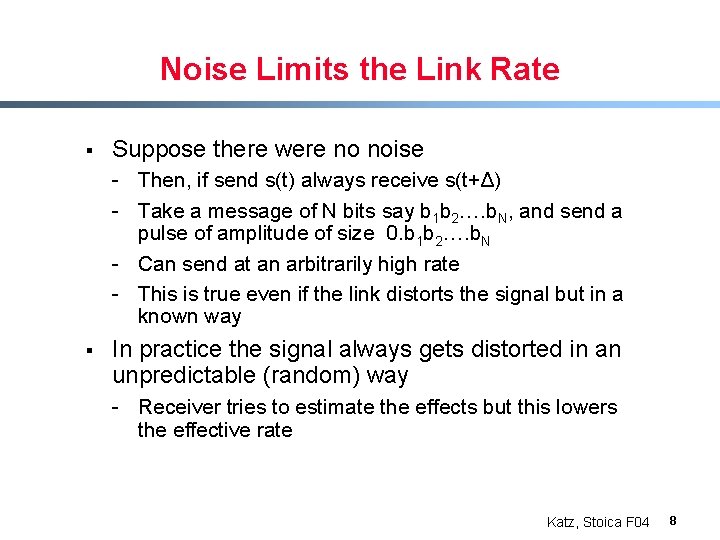 Noise Limits the Link Rate § Suppose there were no noise - Then, if