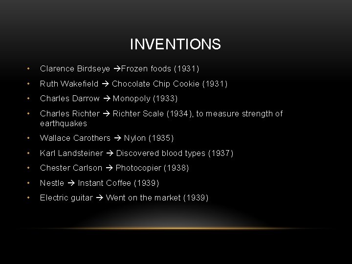 INVENTIONS • Clarence Birdseye Frozen foods (1931) • Ruth Wakefield Chocolate Chip Cookie (1931)