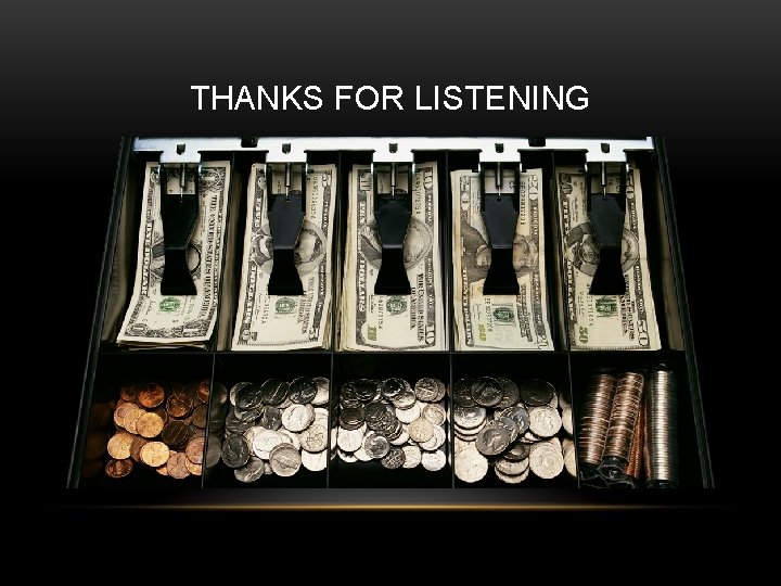 THANKS FOR LISTENING 