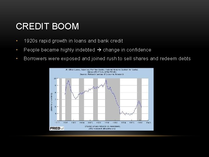 CREDIT BOOM • 1920 s rapid growth in loans and bank credit • People