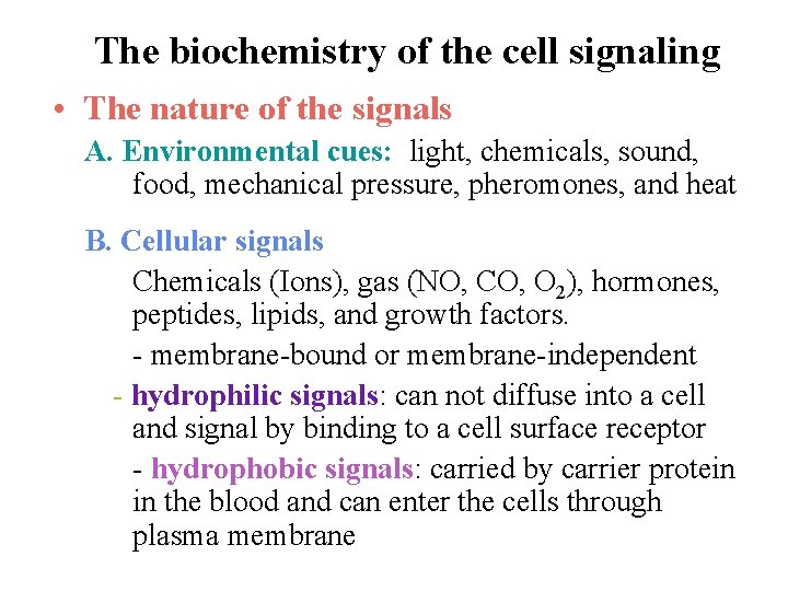 The biochemistry of the cell signaling • The nature of the signals A. Environmental