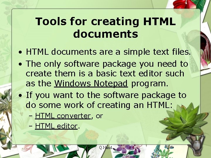 Tools for creating HTML documents • HTML documents are a simple text files. •