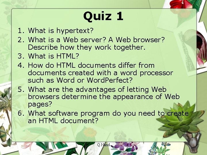 Quiz 1 1. What is hypertext? 2. What is a Web server? A Web