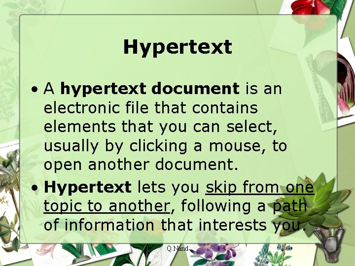 Hypertext • A hypertext document is an electronic file that contains elements that you