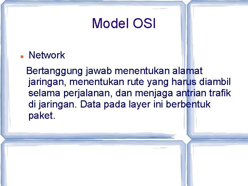 Model OSI Network Bertanggung jawab menentukan alamat jaringan, menentukan rute yang harus diambil selama